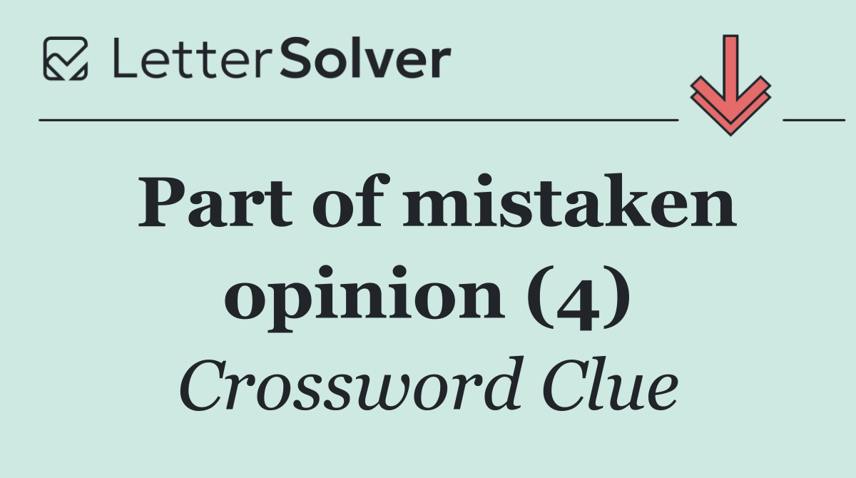 Part of mistaken opinion (4)