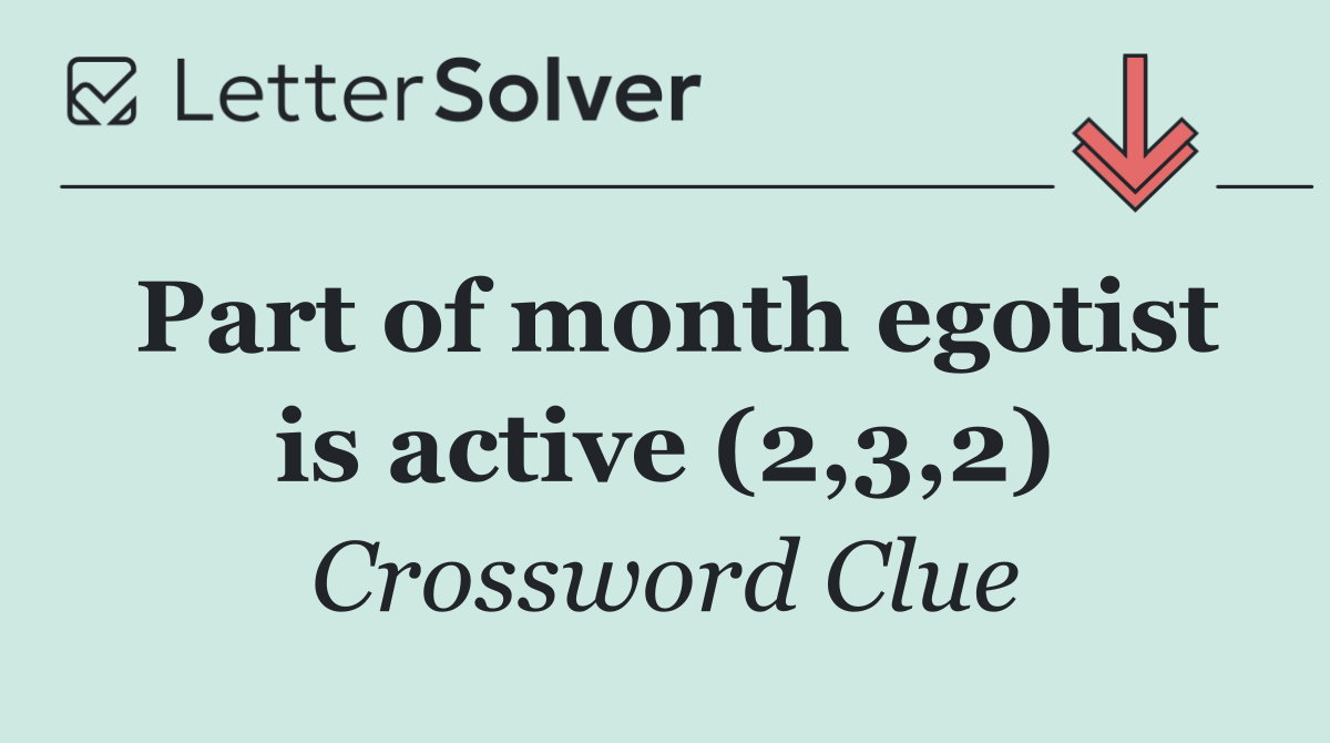 Part of month egotist is active (2,3,2)