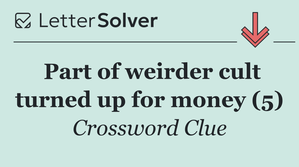 Part of weirder cult turned up for money (5)