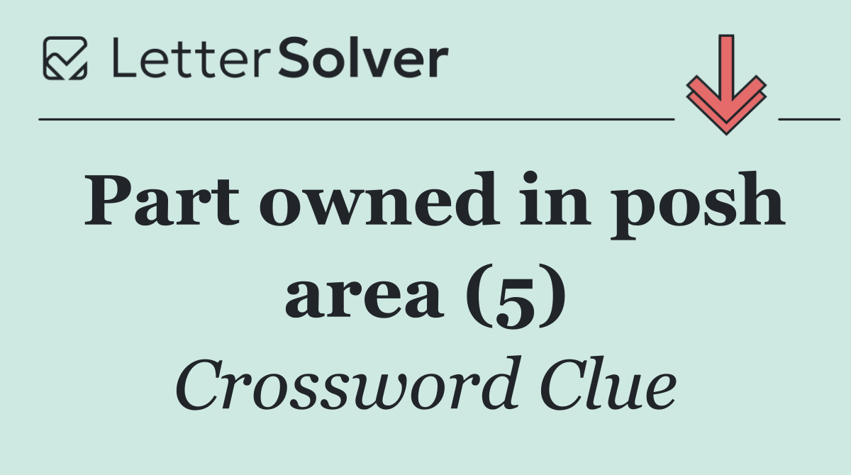 Part owned in posh area (5)