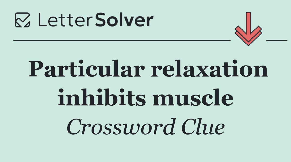 Particular relaxation inhibits muscle