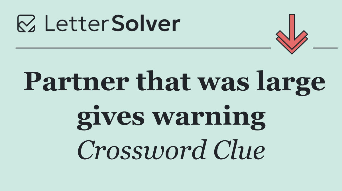 Partner that was large gives warning