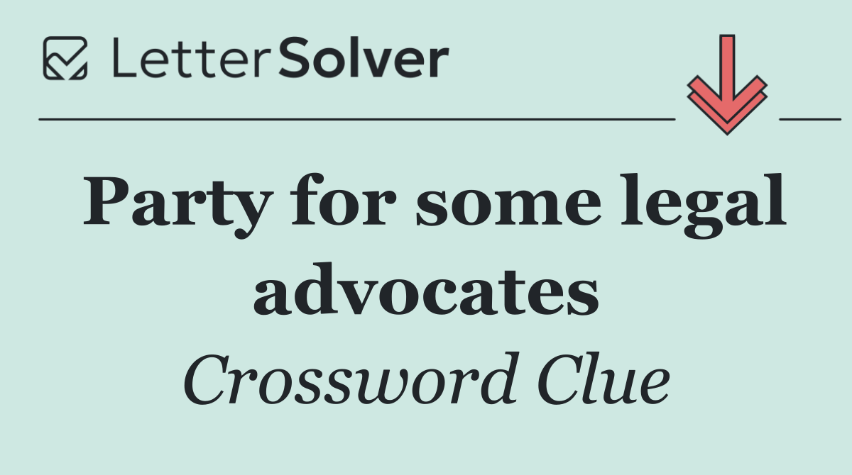 Party for some legal advocates