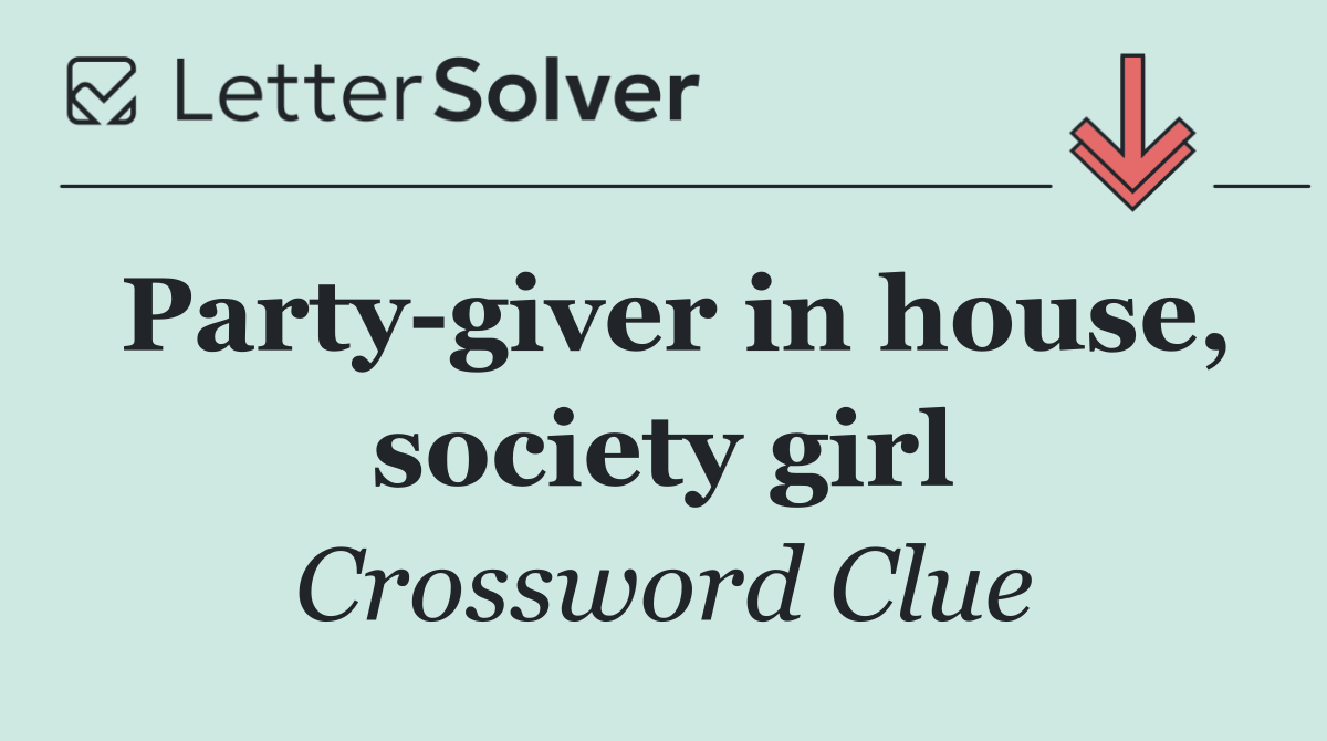 Party giver in house, society girl