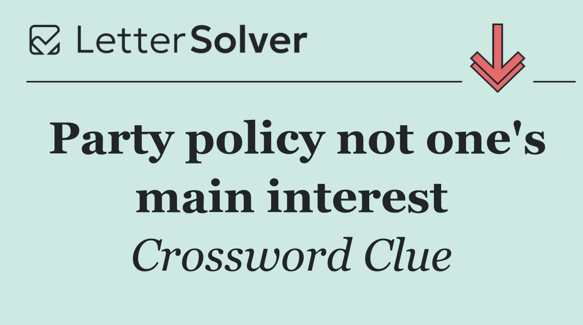 Party policy not one's main interest