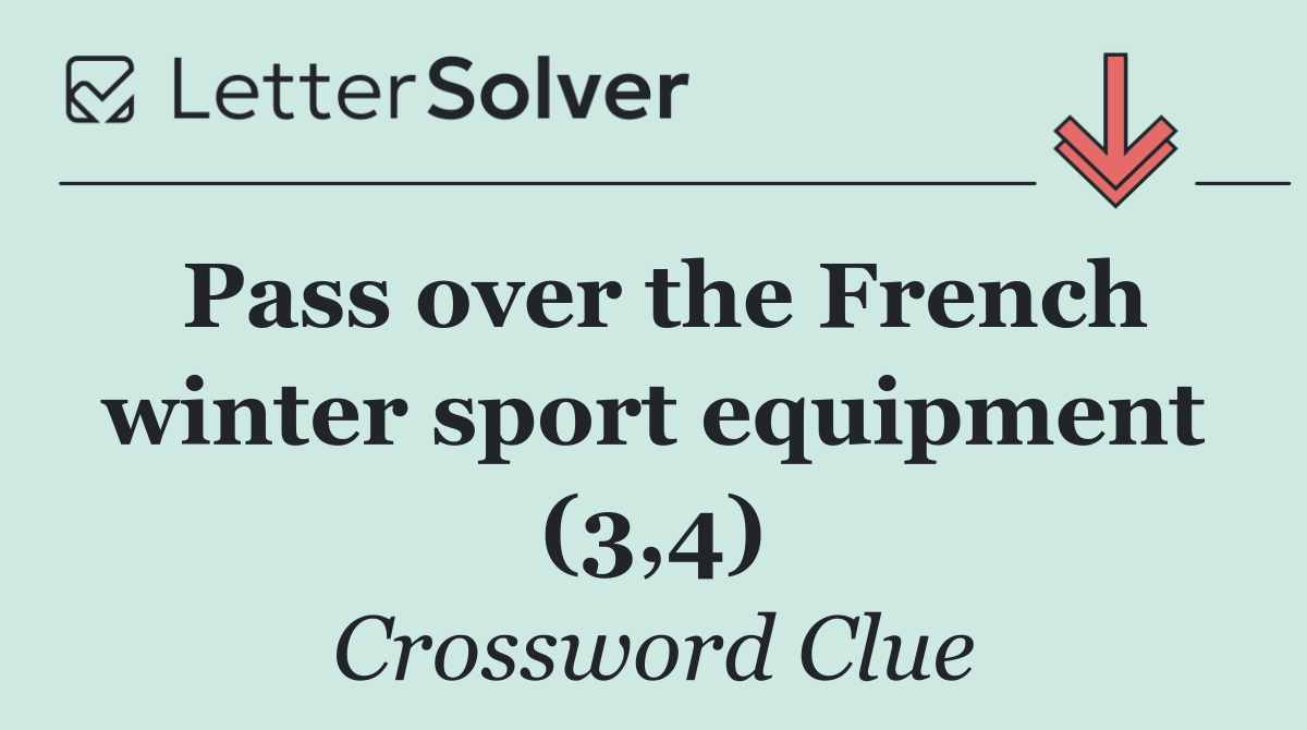 Pass over the French winter sport equipment (3,4)