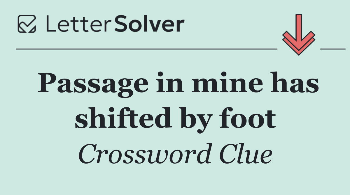 Passage in mine has shifted by foot