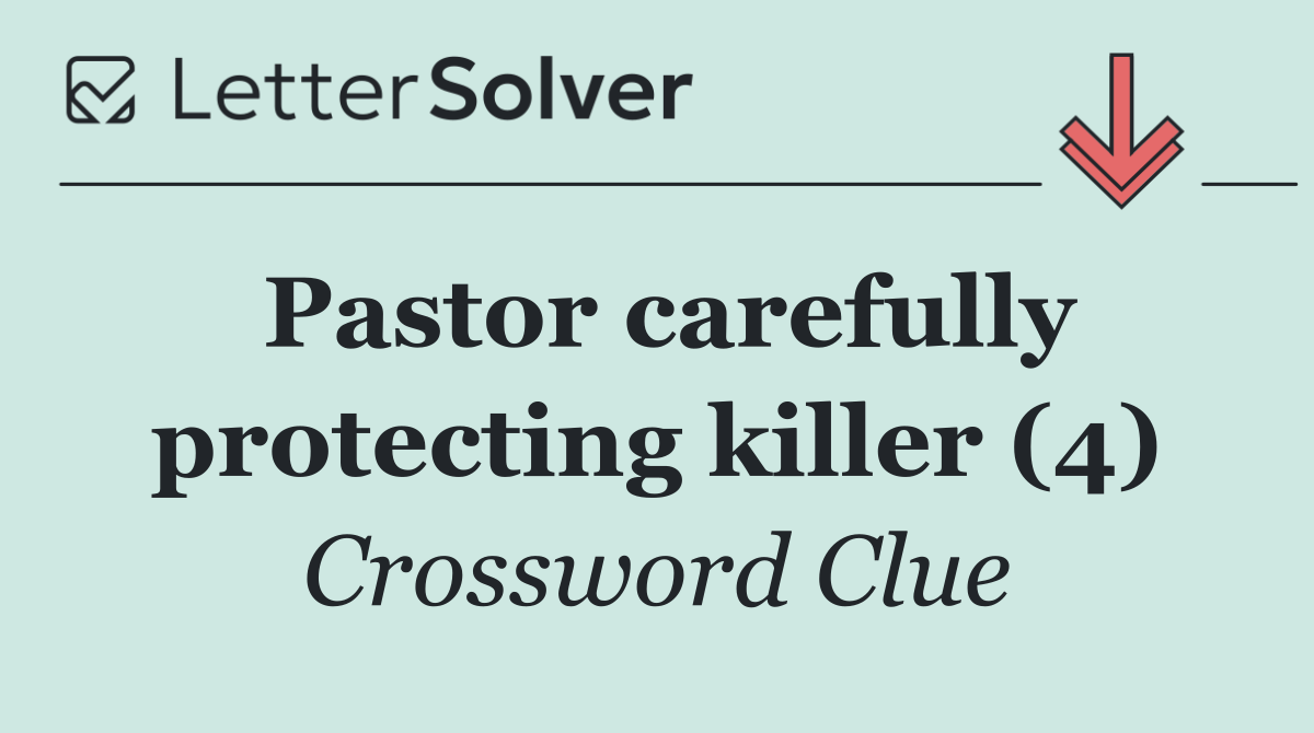 Pastor carefully protecting killer (4)