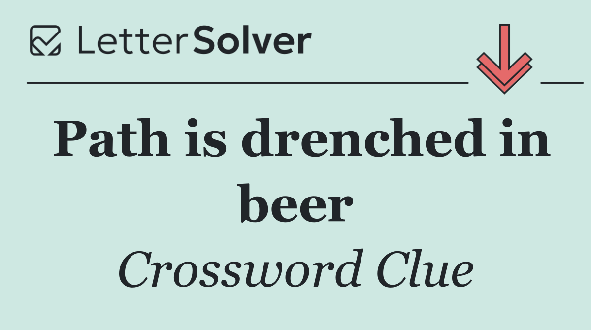 Path is drenched in beer