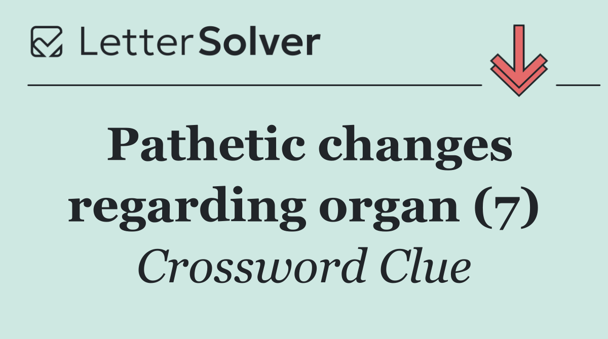 Pathetic changes regarding organ (7)