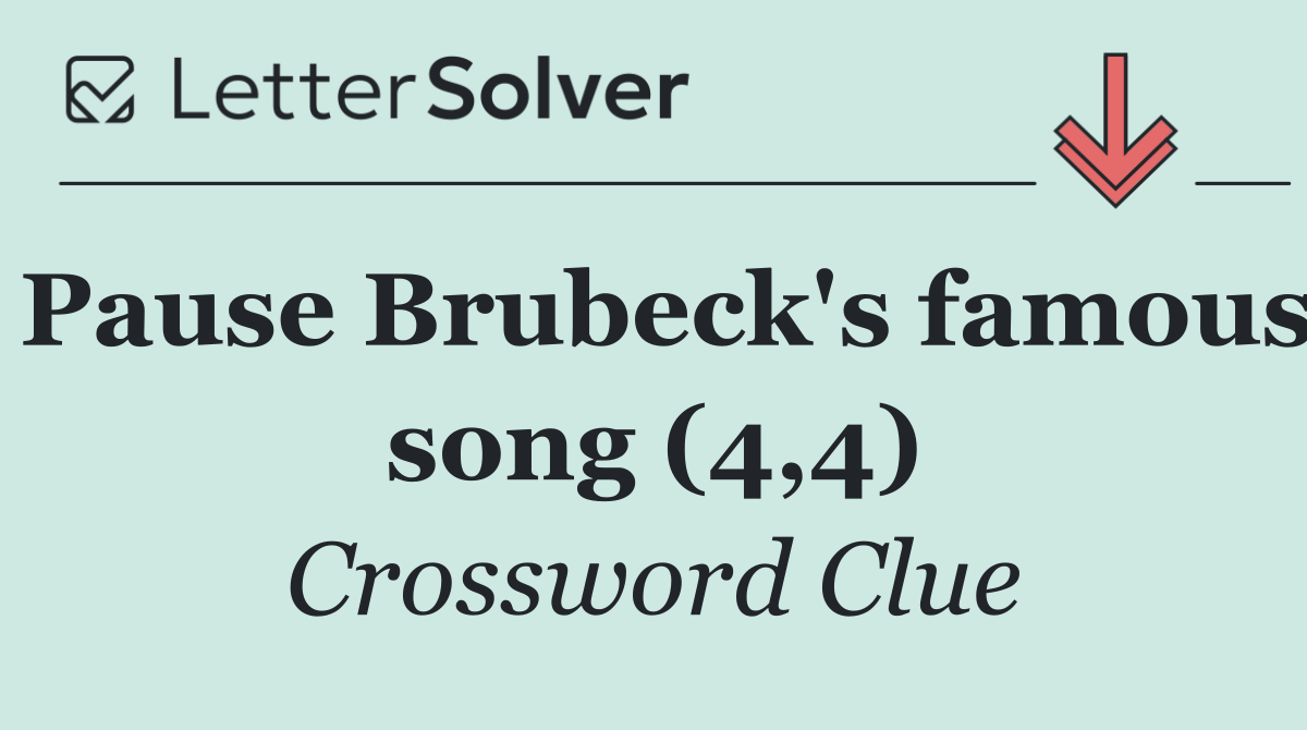 Pause Brubeck's famous song (4,4)