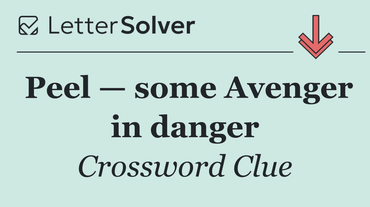 Peel — some Avenger in danger