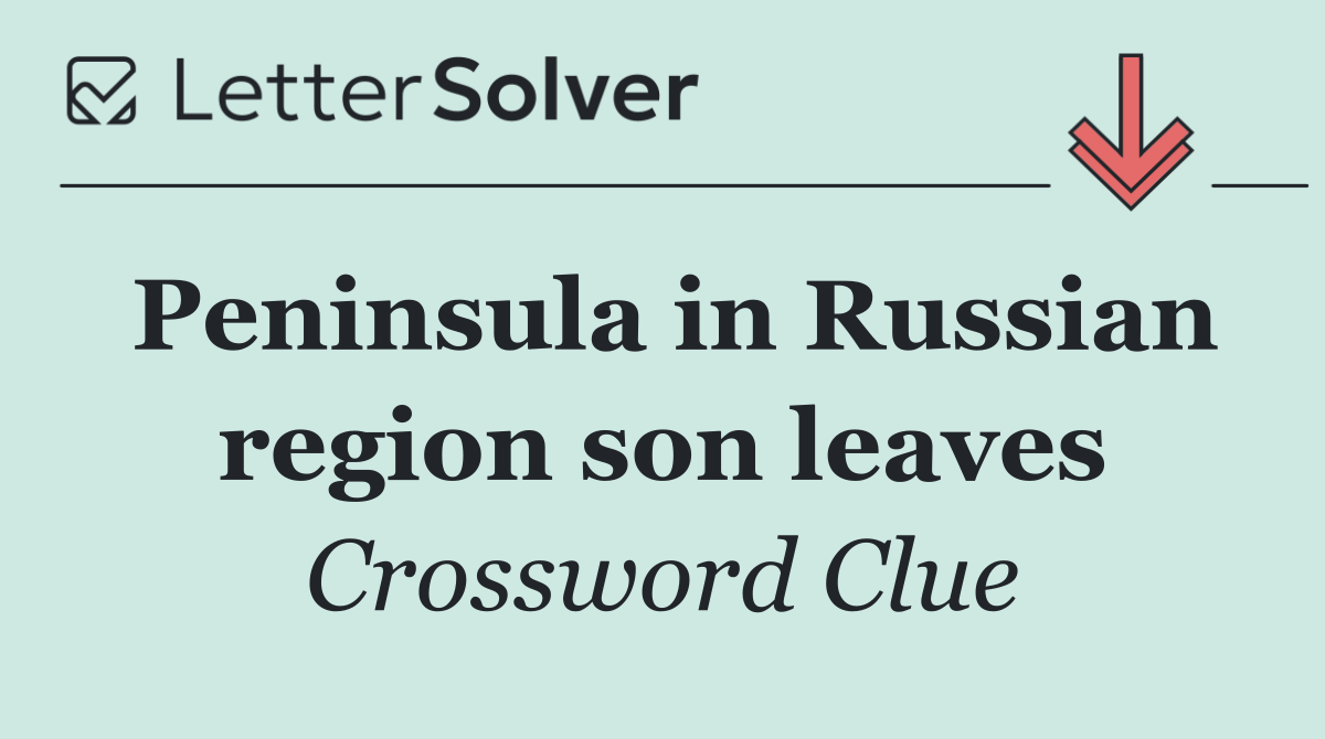Peninsula in Russian region son leaves