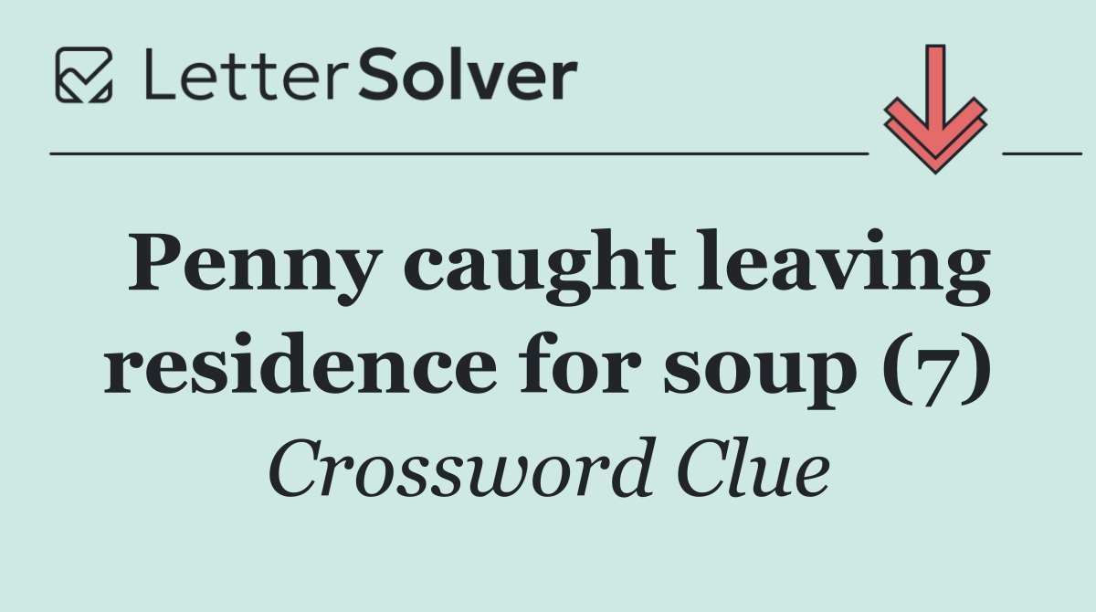 Penny caught leaving residence for soup (7)