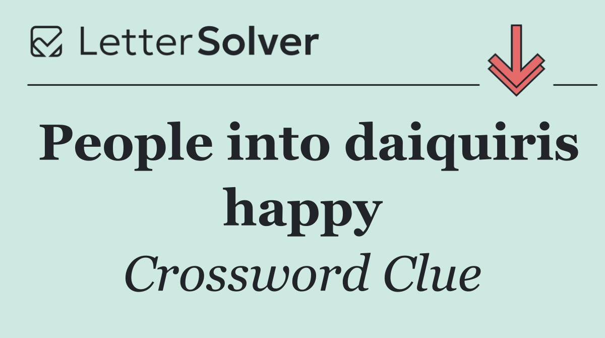 People into daiquiris happy