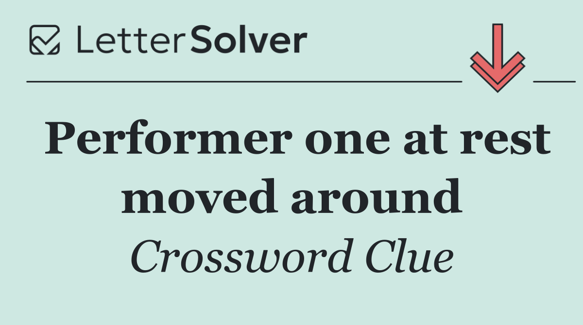 Performer one at rest moved around