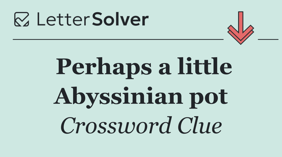 Perhaps a little Abyssinian pot