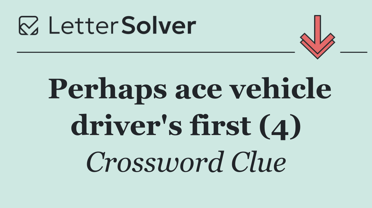 Perhaps ace vehicle driver's first (4)