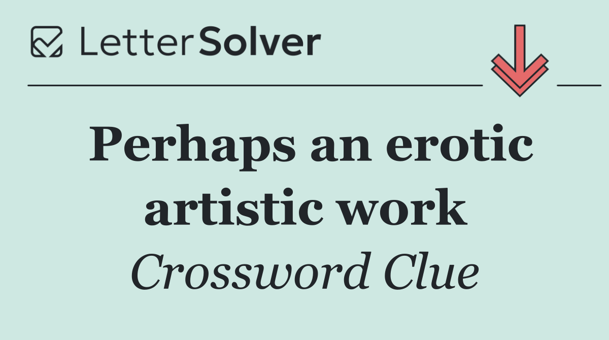 Perhaps an erotic artistic work