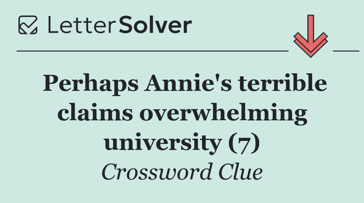 Perhaps Annie's terrible claims overwhelming university (7)