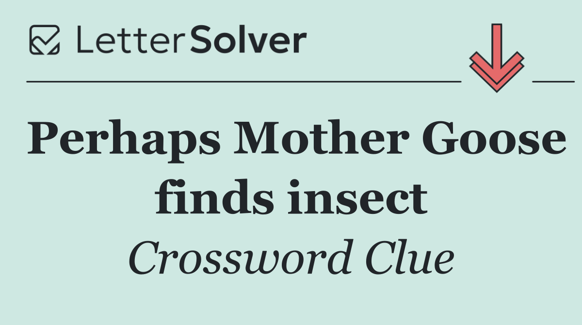 Perhaps Mother Goose finds insect