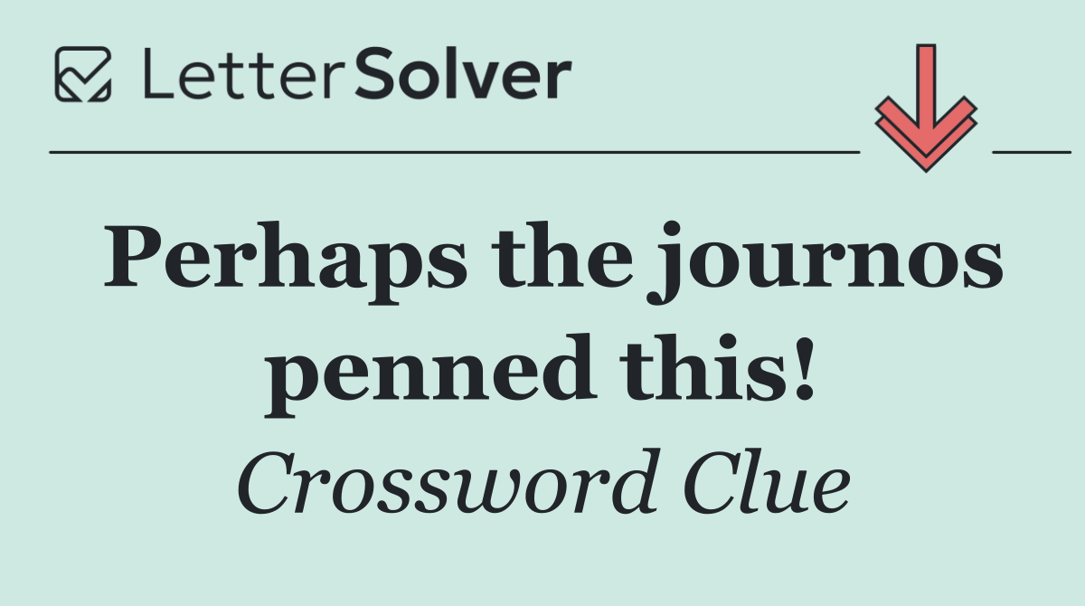 Perhaps the journos penned this!