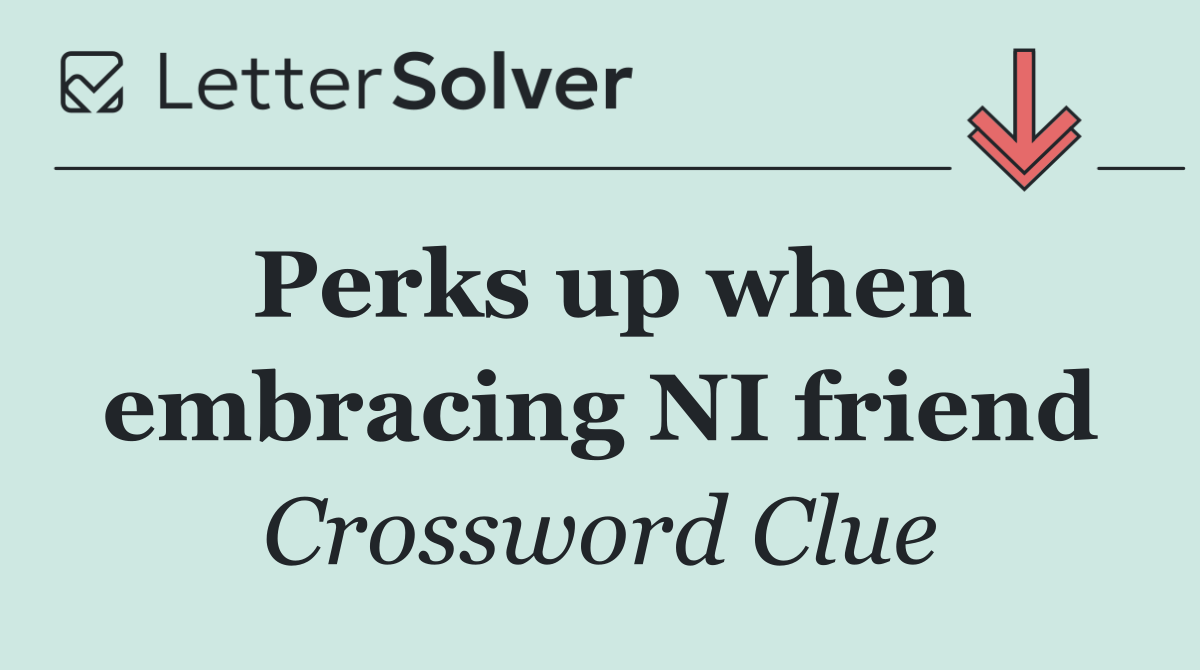 Perks up when embracing NI friend