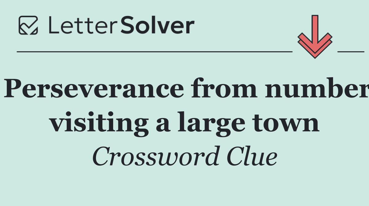 Perseverance from number visiting a large town