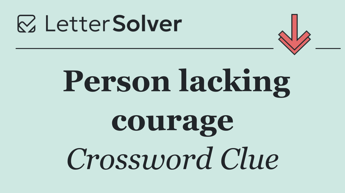 Person lacking courage