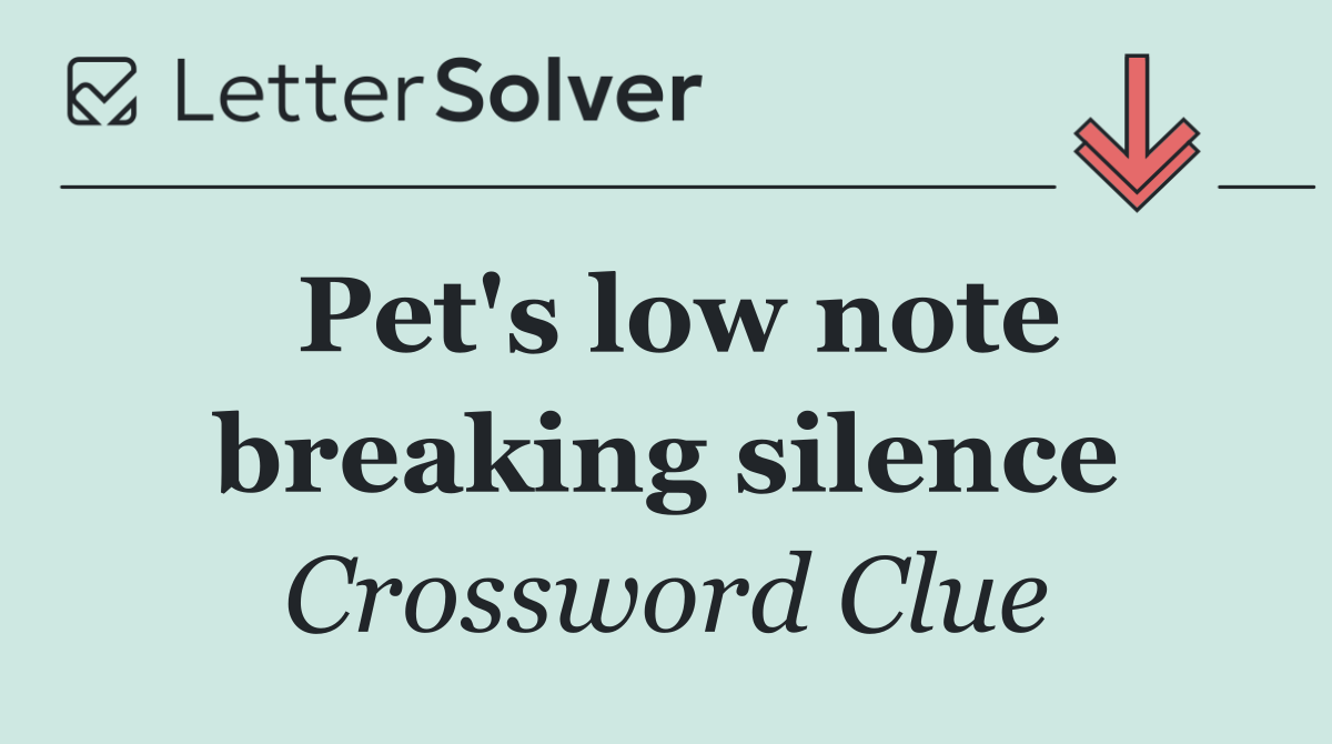 Pet's low note breaking silence