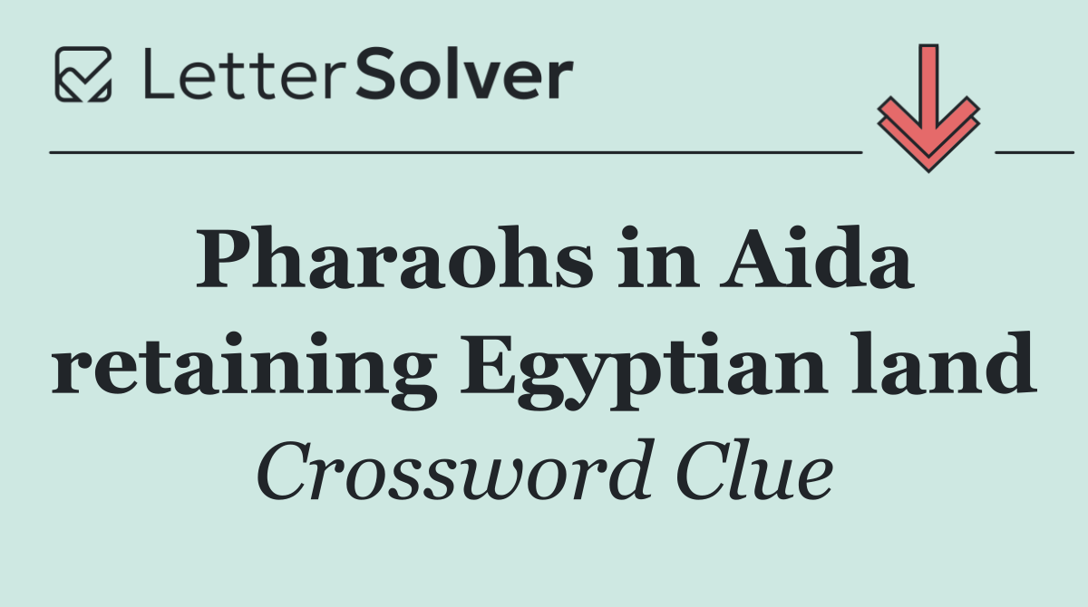 Pharaohs in Aida retaining Egyptian land