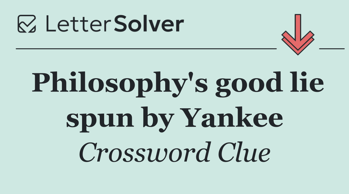 Philosophy's good lie spun by Yankee