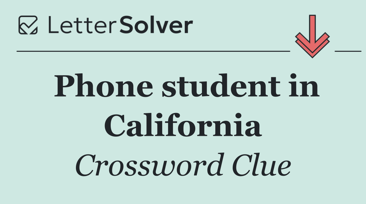 Phone student in California
