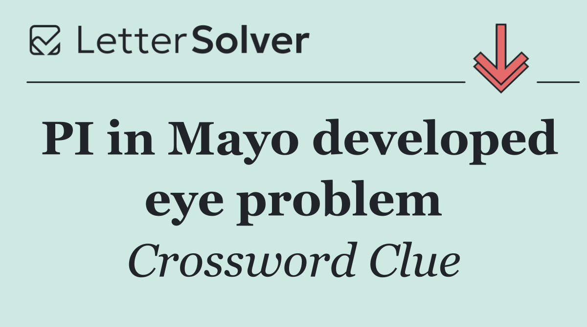 PI in Mayo developed eye problem