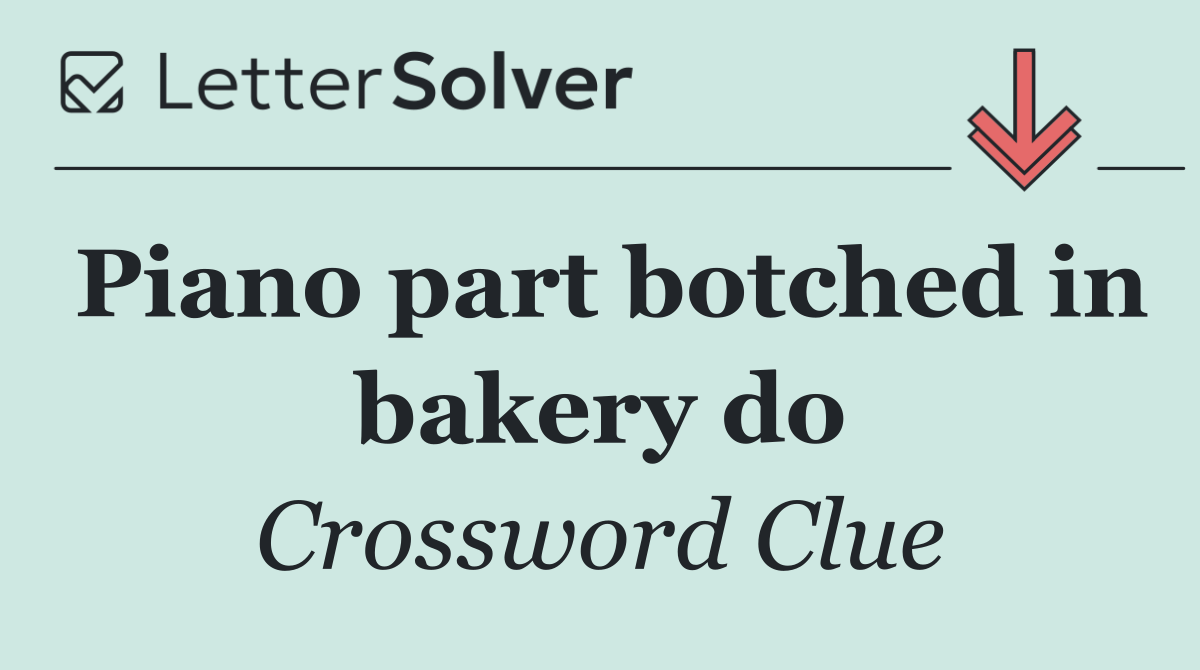Piano part botched in bakery do