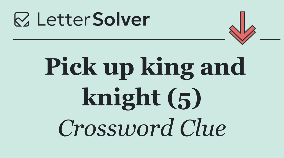 Pick up king and knight (5)
