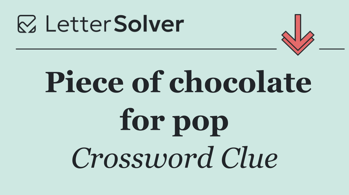 Piece of chocolate for pop