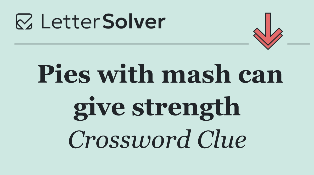 Pies with mash can give strength