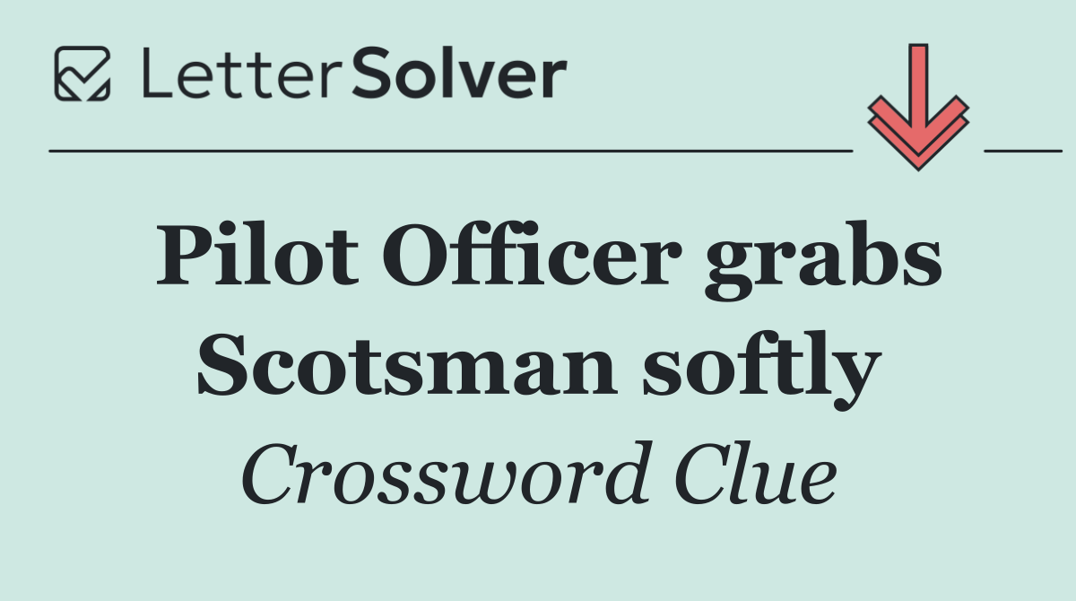 Pilot Officer grabs Scotsman softly