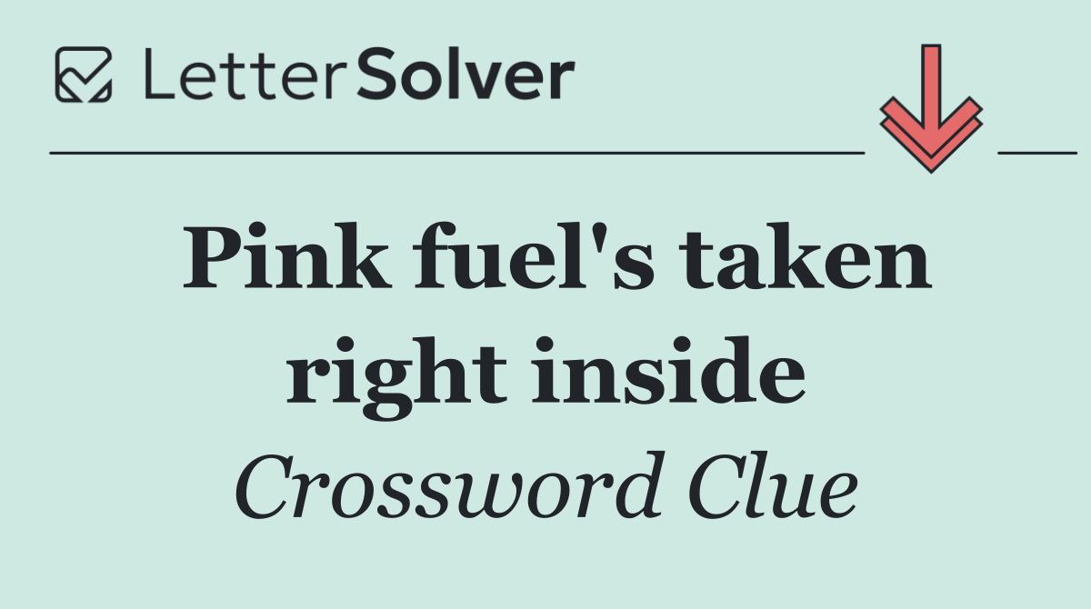 Pink fuel's taken right inside