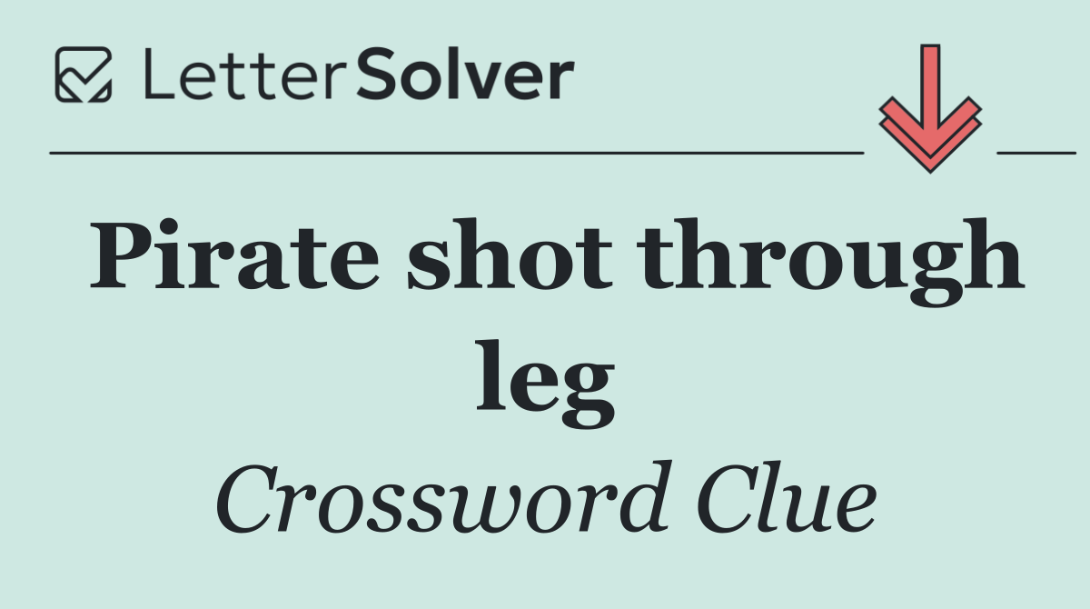Pirate shot through leg