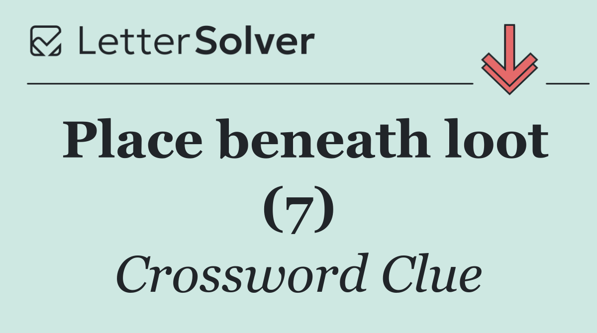 Place beneath loot (7)
