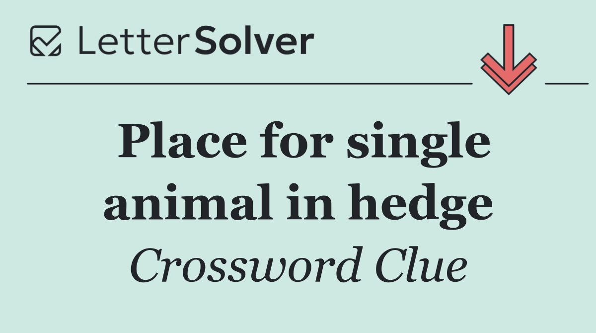 Place for single animal in hedge