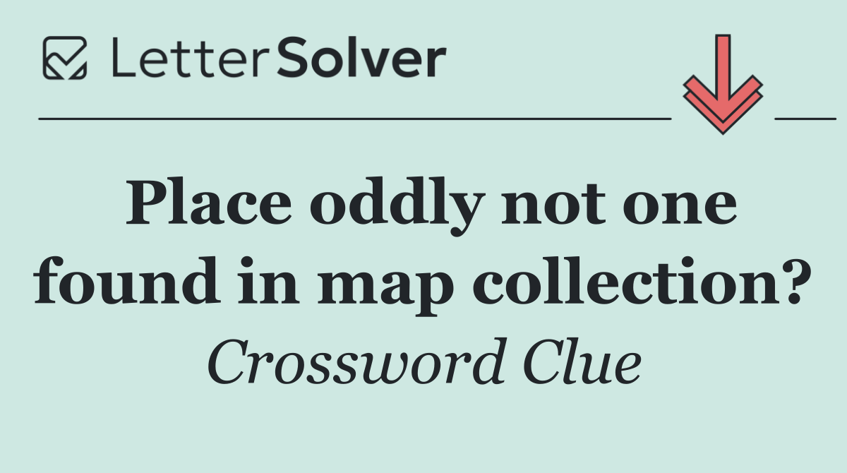 Place oddly not one found in map collection?