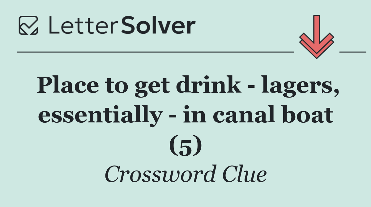 Place to get drink   lagers, essentially   in canal boat (5)