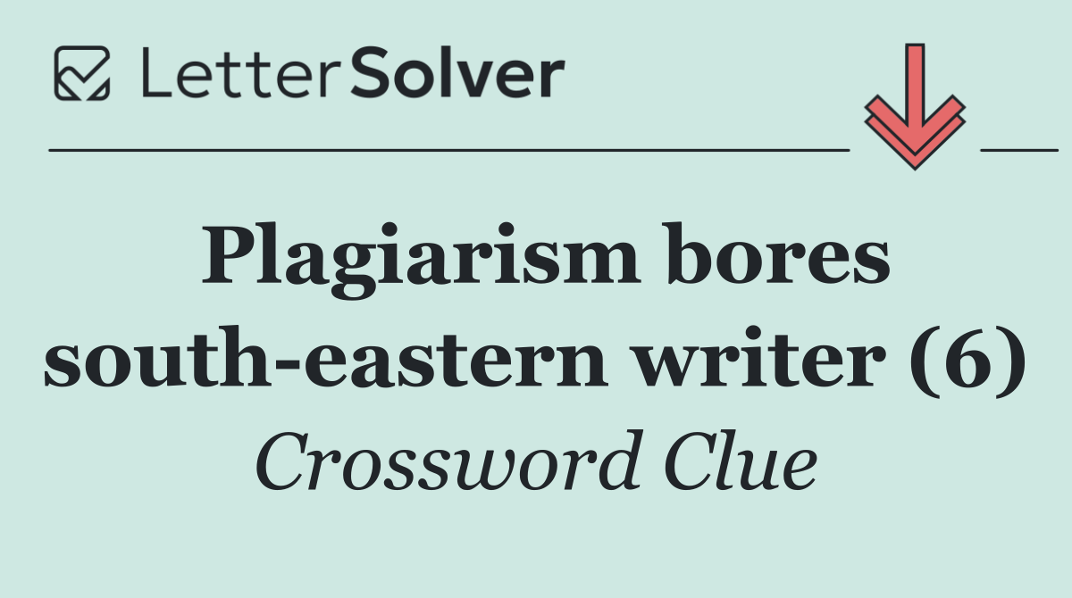 Plagiarism bores south eastern writer (6)
