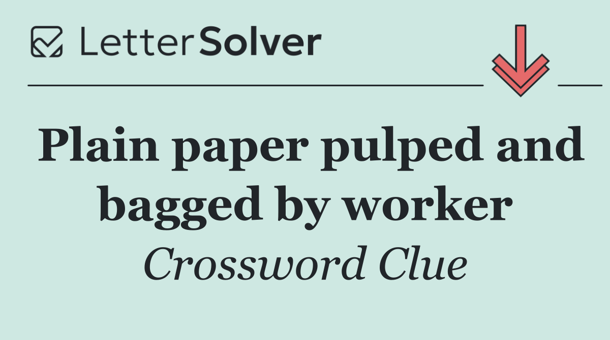 Plain paper pulped and bagged by worker