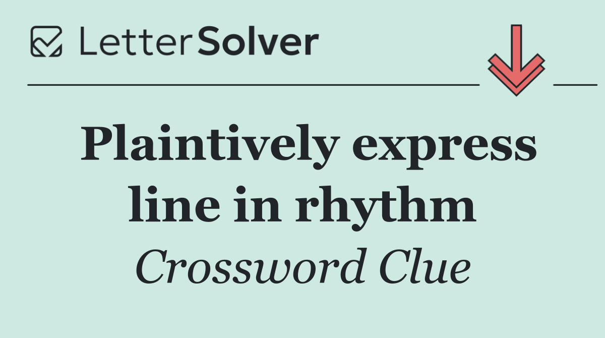 Plaintively express line in rhythm