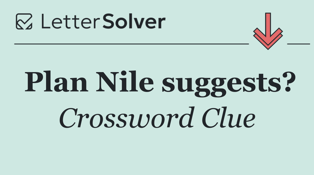 Plan Nile suggests?