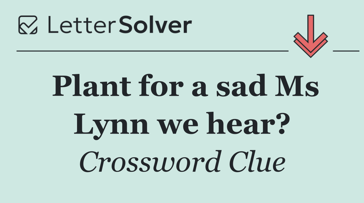 Plant for a sad Ms Lynn we hear?